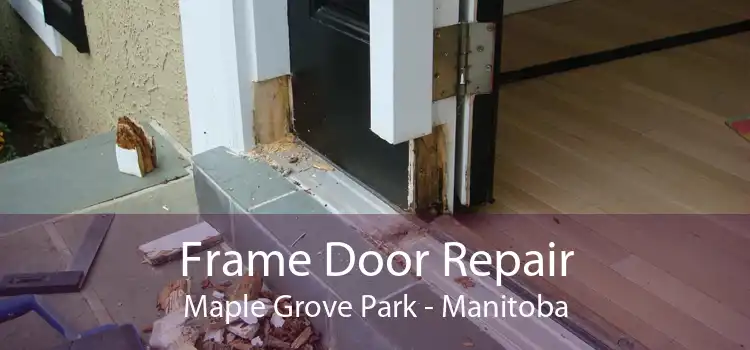 Frame Door Repair Maple Grove Park - Manitoba