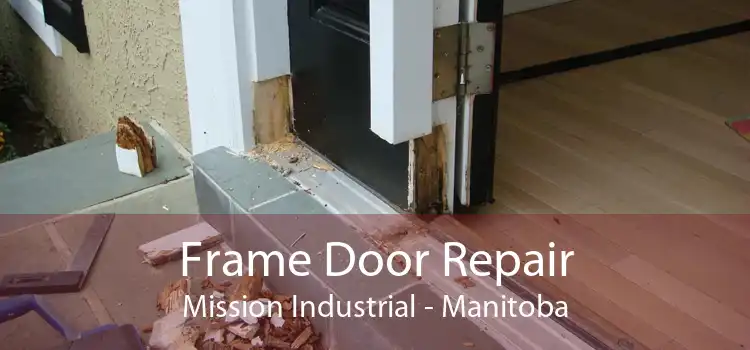 Frame Door Repair Mission Industrial - Manitoba