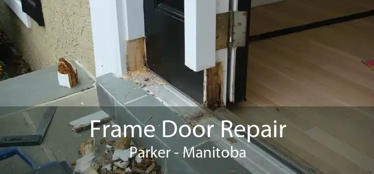 Frame Door Repair Parker - Manitoba