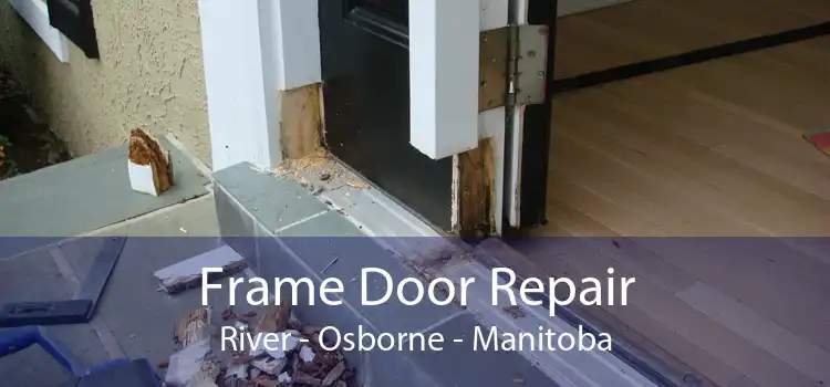 Frame Door Repair River - Osborne - Manitoba