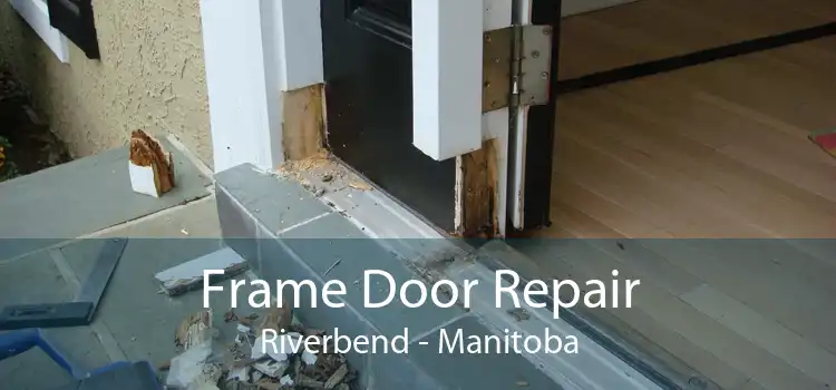 Frame Door Repair Riverbend - Manitoba