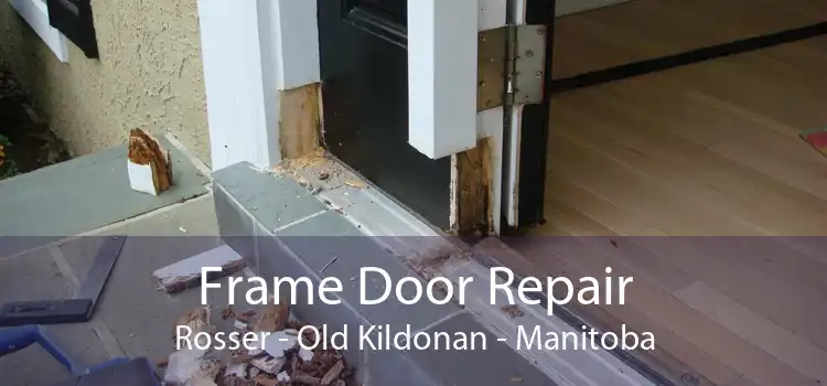 Frame Door Repair Rosser - Old Kildonan - Manitoba