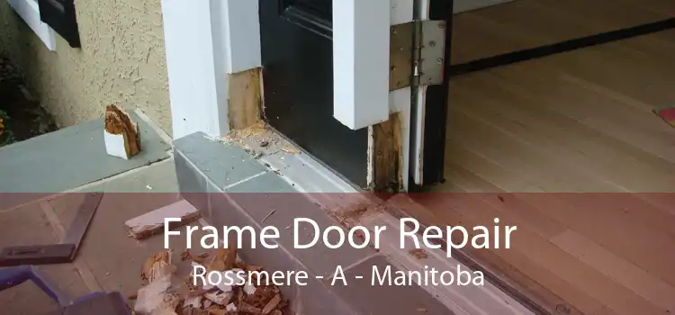 Frame Door Repair Rossmere - A - Manitoba