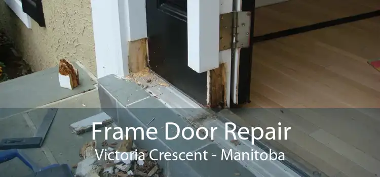 Frame Door Repair Victoria Crescent - Manitoba