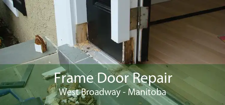 Frame Door Repair West Broadway - Manitoba