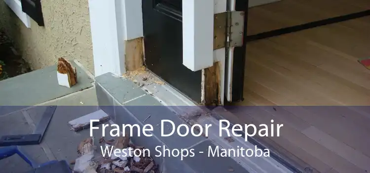 Frame Door Repair Weston Shops - Manitoba