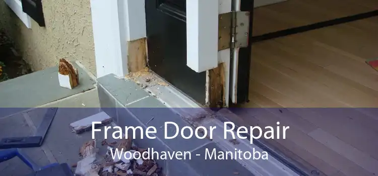 Frame Door Repair Woodhaven - Manitoba