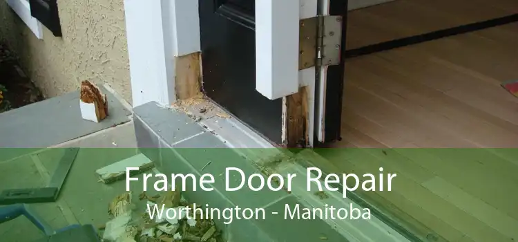 Frame Door Repair Worthington - Manitoba