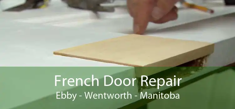 French Door Repair Ebby - Wentworth - Manitoba