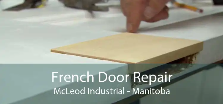 French Door Repair McLeod Industrial - Manitoba