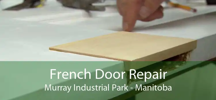 French Door Repair Murray Industrial Park - Manitoba