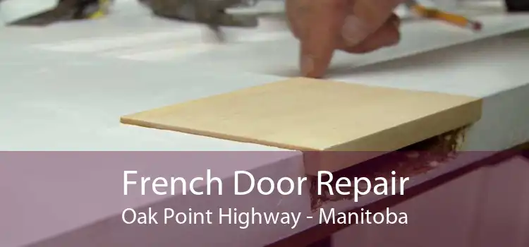 French Door Repair Oak Point Highway - Manitoba