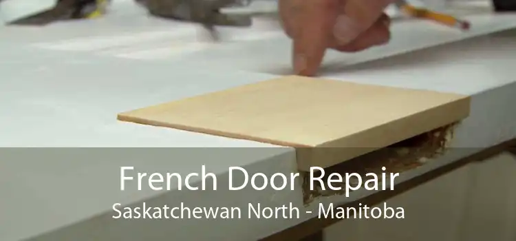 French Door Repair Saskatchewan North - Manitoba