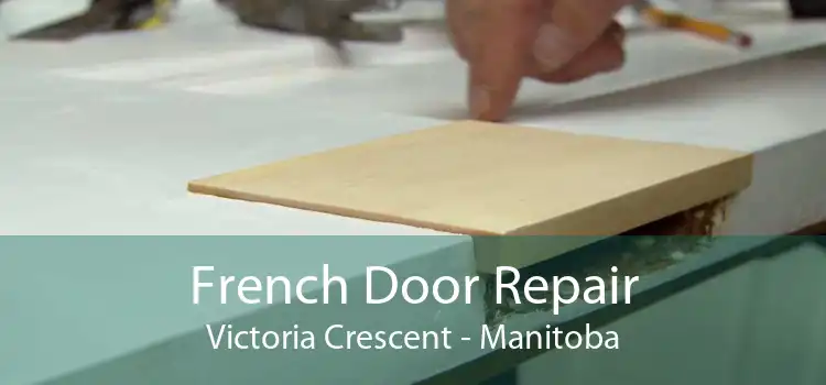 French Door Repair Victoria Crescent - Manitoba