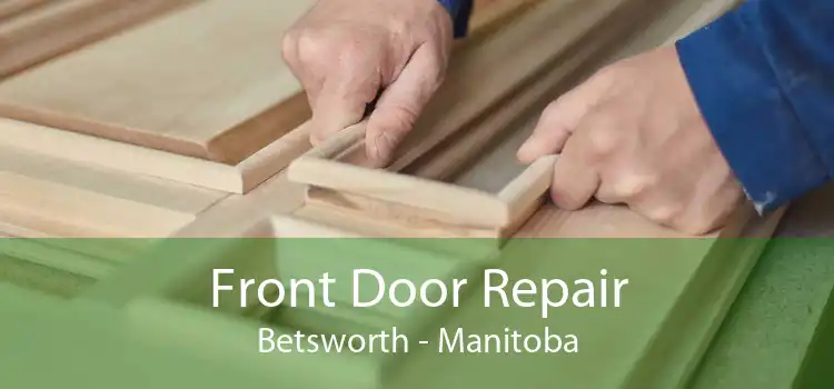 Front Door Repair Betsworth - Manitoba
