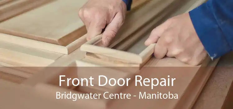 Front Door Repair Bridgwater Centre - Manitoba