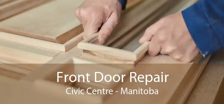 Front Door Repair Civic Centre - Manitoba