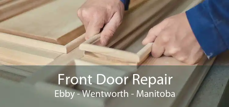 Front Door Repair Ebby - Wentworth - Manitoba