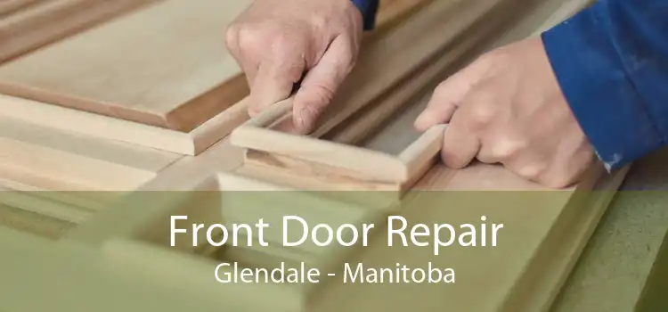 Front Door Repair Glendale - Manitoba