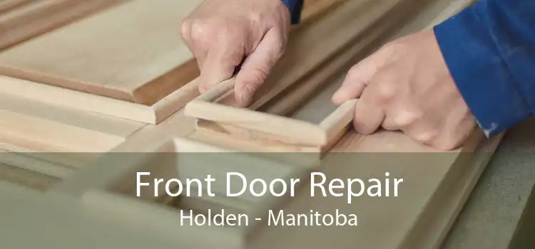 Front Door Repair Holden - Manitoba