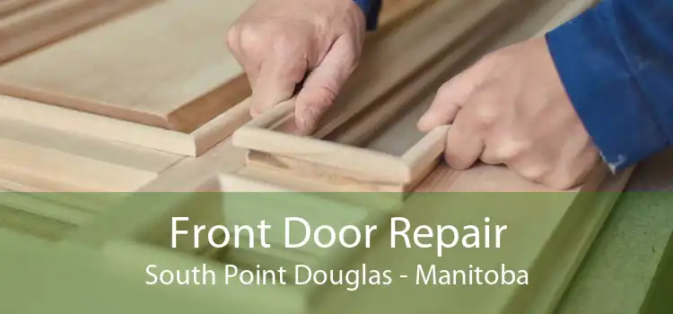 Front Door Repair South Point Douglas - Manitoba