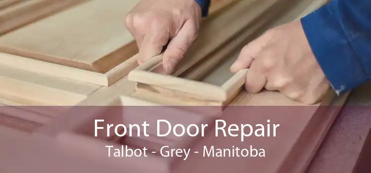 Front Door Repair Talbot - Grey - Manitoba