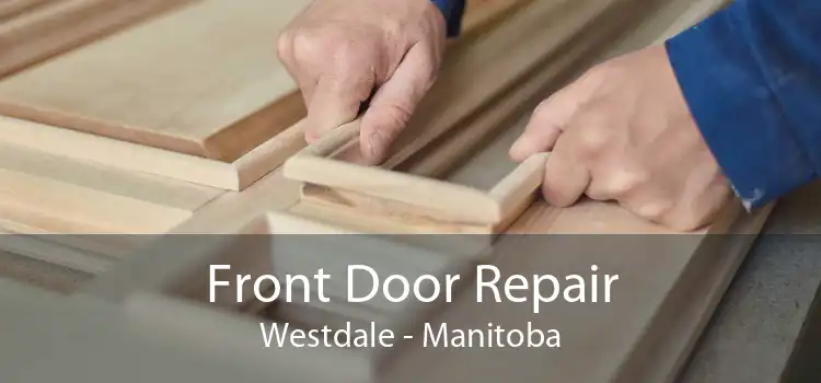 Front Door Repair Westdale - Manitoba