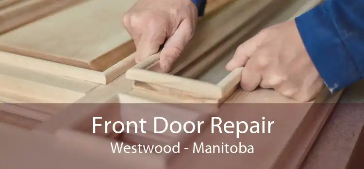 Front Door Repair Westwood - Manitoba
