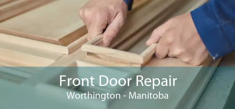 Front Door Repair Worthington - Manitoba