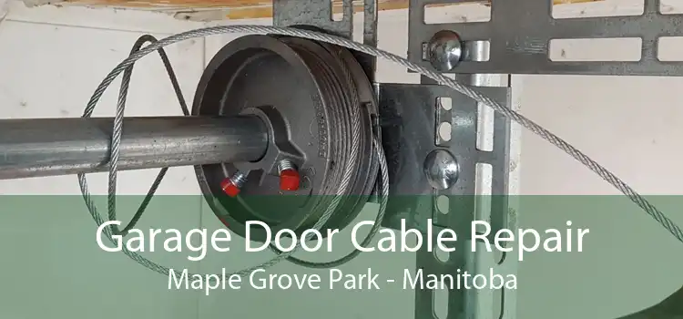 Garage Door Cable Repair Maple Grove Park - Manitoba