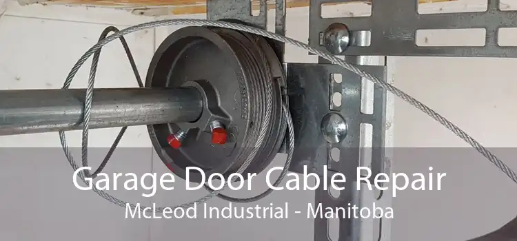 Garage Door Cable Repair McLeod Industrial - Manitoba