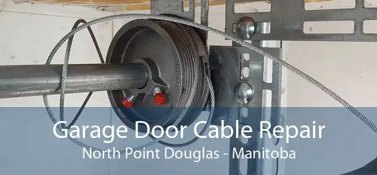 Garage Door Cable Repair North Point Douglas - Manitoba