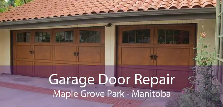Garage Door Repair Maple Grove Park - Manitoba