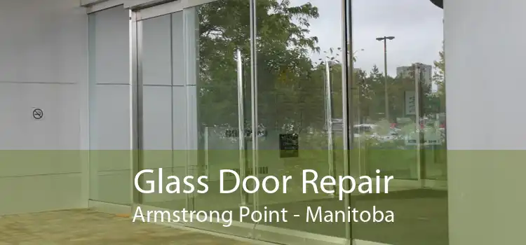 Glass Door Repair Armstrong Point - Manitoba
