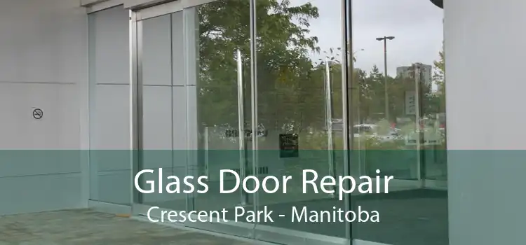 Glass Door Repair Crescent Park - Manitoba