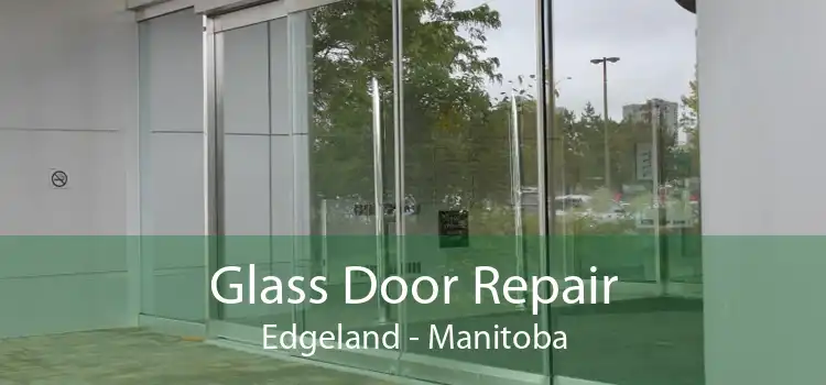 Glass Door Repair Edgeland - Manitoba