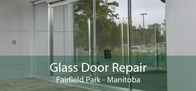 Glass Door Repair Fairfield Park - Manitoba