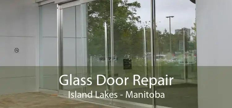 Glass Door Repair Island Lakes - Manitoba