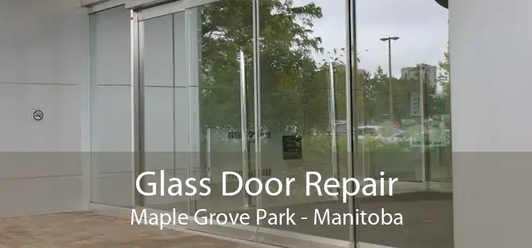 Glass Door Repair Maple Grove Park - Manitoba