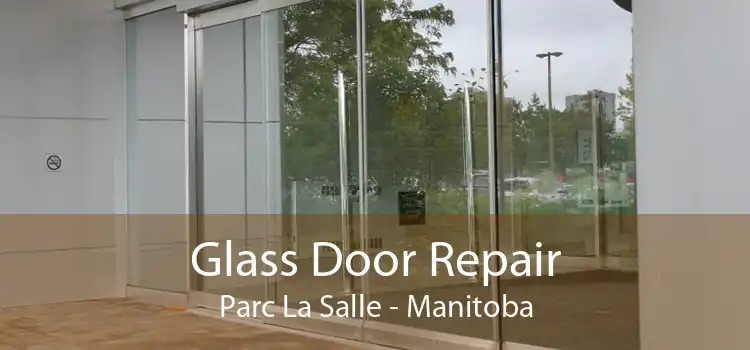 Glass Door Repair Parc La Salle - Manitoba