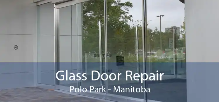 Glass Door Repair Polo Park - Manitoba