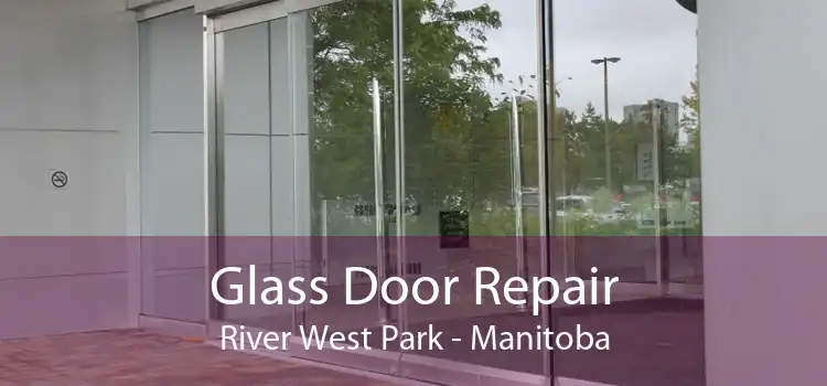 Glass Door Repair River West Park - Manitoba