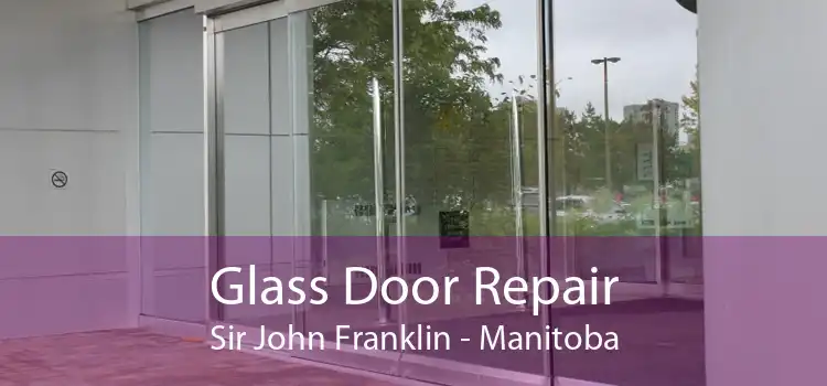 Glass Door Repair Sir John Franklin - Manitoba
