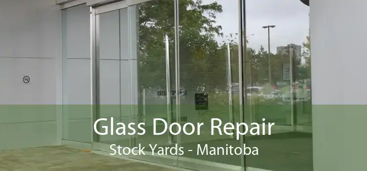 Glass Door Repair Stock Yards - Manitoba