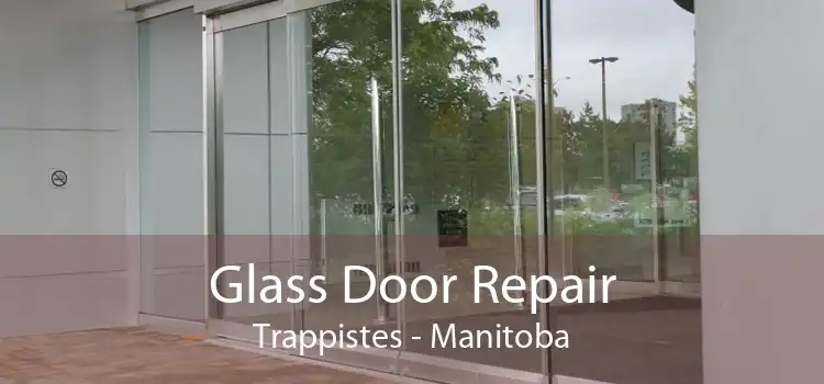 Glass Door Repair Trappistes - Manitoba