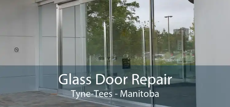 Glass Door Repair Tyne-Tees - Manitoba