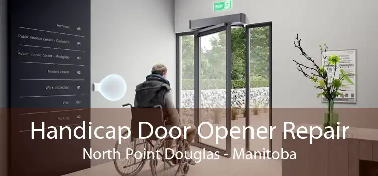 Handicap Door Opener Repair North Point Douglas - Manitoba
