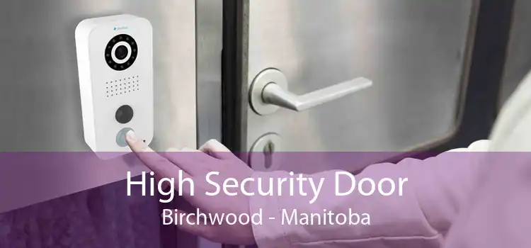 High Security Door Birchwood - Manitoba