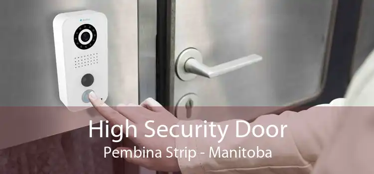High Security Door Pembina Strip - Manitoba