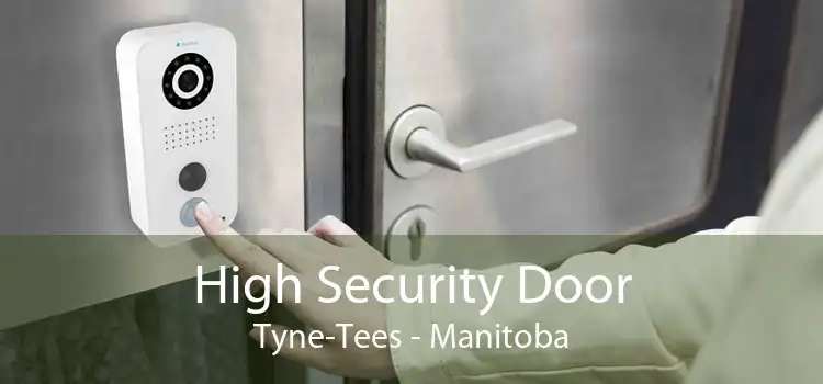 High Security Door Tyne-Tees - Manitoba